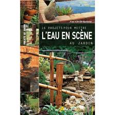 LIVRE - 16 PROJETS POUR METTRE L'EAU EN SCENE AU JARDIN