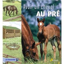 LIVRE - AVOIR UN CHEVAL AU PRE