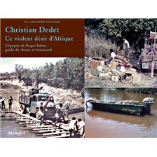 LIVRE - CE VIOLENT DESIR D'AFRIQUE
