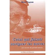 LIVRE - CELUI QUI FAISAIT NAVIGUER LES AUTRES - Les secrets du permis bateau