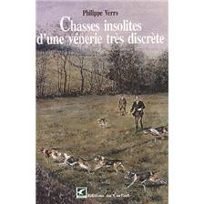 LIVRE - CHASSES INSOLITES D'UNE VENERIE TRES DISCRETE