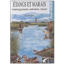 LIVRE - ETANGS ET MARAIS - AMENAGEMENTS, ENTRETIEN, CHASSE