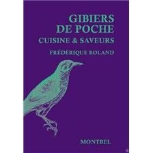 LIVRE - GIBIERS DE POCHE, CUISINE ET SAVEURS