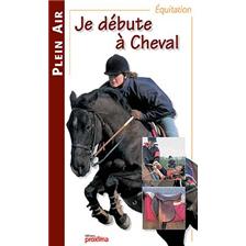 LIVRE - JE DEBUTE A CHEVAL