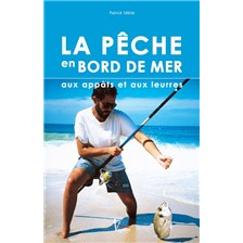 LIVRE - LA PECHE EN BORD DE MER AUX APPATS ET AUX LEURRES