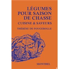 LIVRE - LEGUMES POUR SAISON DE CHASSE, CUISINE ET SAVEURS