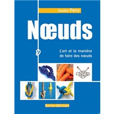 LIVRE - NOEUDS, L'ART ET LA MANIERE DE FAIRE DES NOEUDS