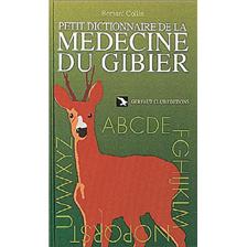 LIVRE - PETIT DICTIONNAIRE DE LA MEDECINE DU GIBIER