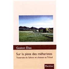 LIVRE - SUR LA PISTE DES MEHARISTES. TRAVERSEE DU SAHARA ET CHASSES AU TCHAD