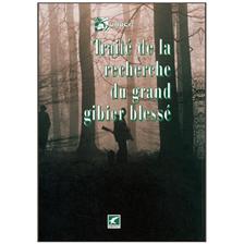 LIVRE - TRAITÉ DE LA RECHERCHE DU GRAND GIBIER BLESSÉ