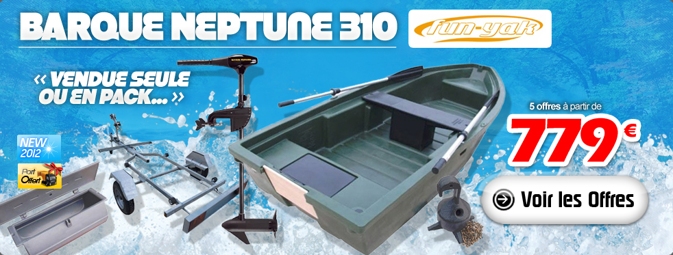 Neptune 310 FUN YAK... Seule ou en pack !