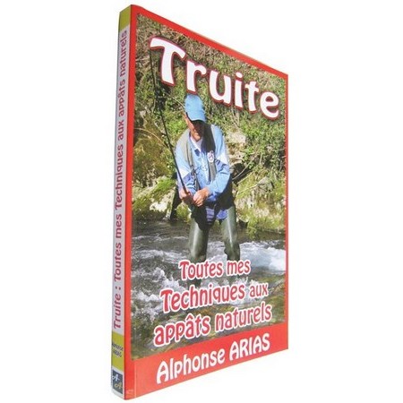 Book - Truite, Toutes Mes Techniques Aux Appats Naturels - Alphonse Arias