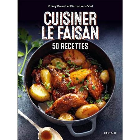 Cuisiner Le Faisan - 50 Recettes